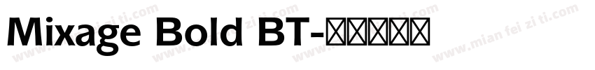 Mixage Bold BT字体转换